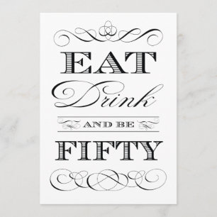 50th Birthday Dinner Party Eat Drink and be FIFTY Invitation