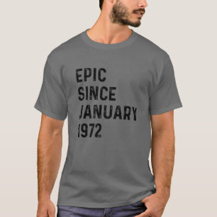 50Th Birthday Epic Since January 1972 50 Years Old T-Shirt