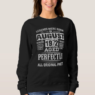 50th Birthday For Legends Born August 1972 50 Yea Sweatshirt