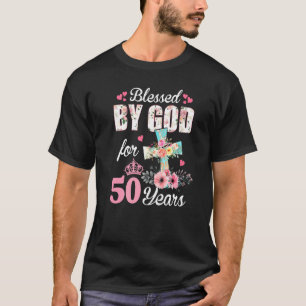 50th Birthday  For Women Blessed By God For 50 Yea T-Shirt