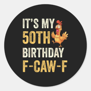 50th Birthday Funny F-caw-f Chicken Rooster Crow F Classic Round Sticker
