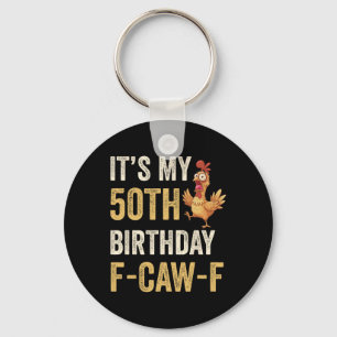 50th Birthday Funny F-caw-f Chicken Rooster Crow F Key Ring