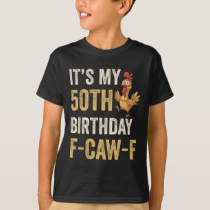 50th Birthday Funny F-caw-f Chicken Rooster Crow F T-Shirt