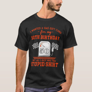 50Th Birthday Funny High Gas Prices Sarcastic Quot T-Shirt