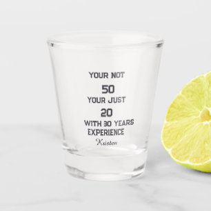 50th Birthday, Funny quote personalized birthday Shot Glass
