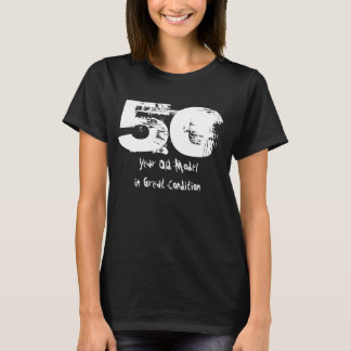 50th Birthday Gift Fifty Years Funny Sentiment T-Shirt