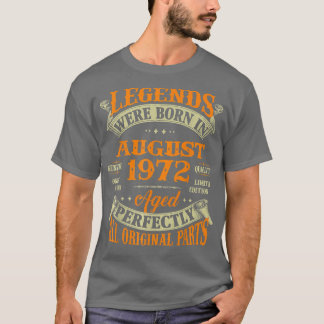 50th Birthday Gift Legends Born In August 1972 50  T-Shirt