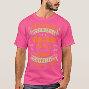 50th Birthday Gift Legends Born In August 1973 50 T-Shirt