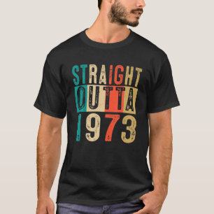 50th Birthday Gift Straight Outta 1973 50 Years T-Shirt