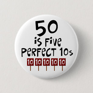 50th birthday gifts, 50 is 5 perfect 10s! 6 cm round badge