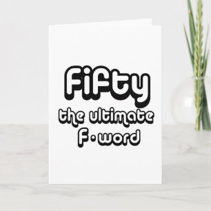50th birthday gifts - Fifty, the ultimate F-word Card
