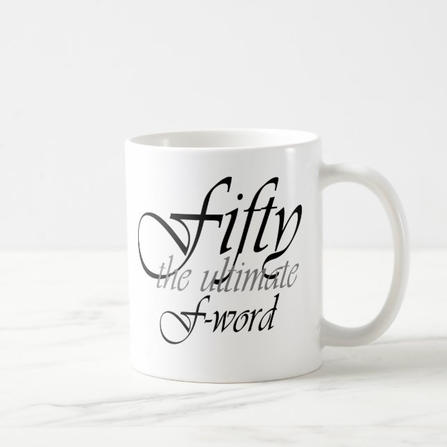 50th birthday gifts - Fifty, the ultimate F-Word! Coffee Mug (Right)