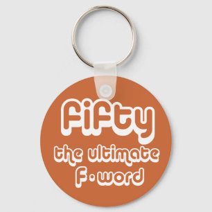 50th birthday gifts - Fifty, the ultimate F-word Key Ring
