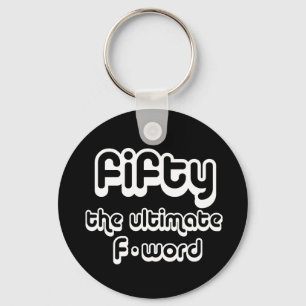 50th birthday gifts - Fifty, the ultimate F-word Key Ring
