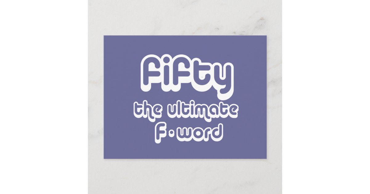 50th birthday gifts - Fifty, the ultimate F-word Postcard | Zazzle
