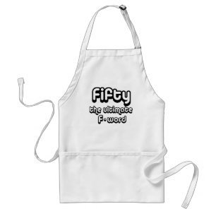 50th birthday gifts - Fifty, the ultimate F-word Standard Apron