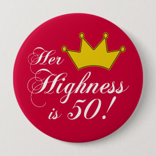 50th birthday gifts, Her highness is 50! 10 Cm Round Badge
