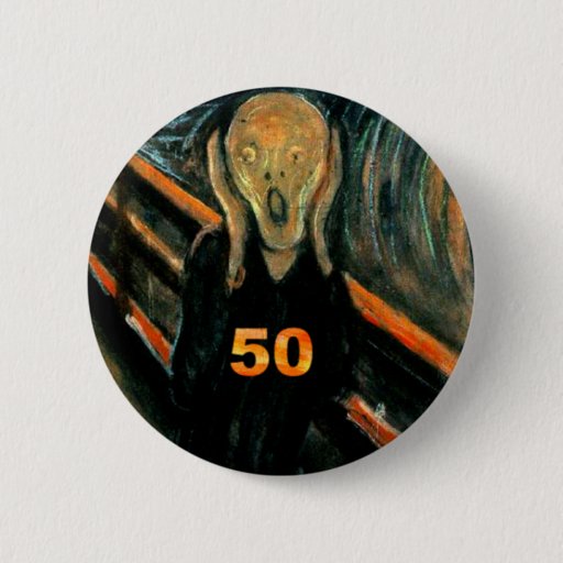Image of 50th Birthday Gifts, The Scream 50! 6 Cm Round Badge