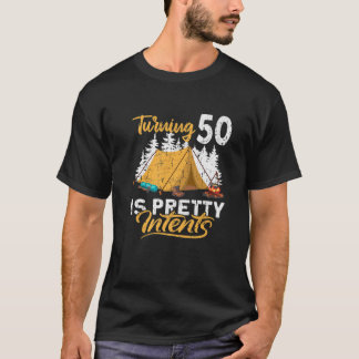 50Th Birthday I Turning 50 Is Pretty Intents I Cam T-Shirt