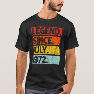 50th Birthday Legend Since July 1972 50 Years Ol T-Shirt
