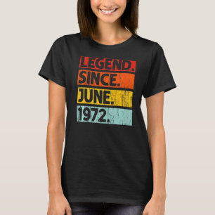 50th Birthday  Legend Since June 1972 50 Years Old T-Shirt