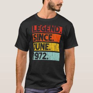 50th Birthday Legend Since June 1972 50 Years Old T-Shirt