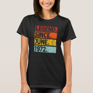 50th Birthday Legend Since June 1972 50 Years Old T-Shirt