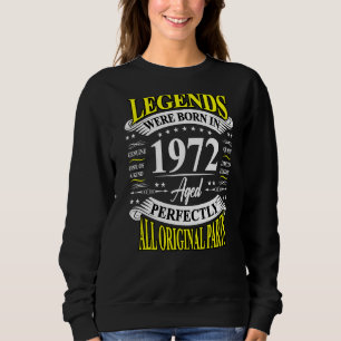 50th Birthday Legends Were Born In 1972 50 Years O Sweatshirt