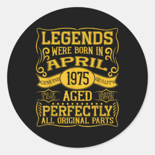 50th Birthday Legends Were Born In April 1975 Classic Round Sticker