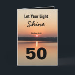 50th Birthday Let Your Light Shine Scriptural Text Card<br><div class="desc">Celebrate the joy of a 50th birthday with a the bible quote card "Let Your Light Shine" (Matthew 5:16). The scriptural text has a bold 50 design showing a black and gold sunrise on a peaceful lake. The blessing sends a message of faith and love. Open the card to read...</div>