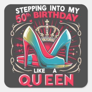 50th Birthday Like A Queen Happy 50 Years Women's Square Sticker