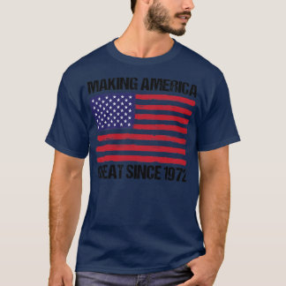 50th Birthday Making America Great Since 1972  T-Shirt