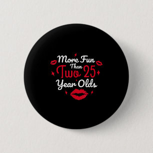 50th Birthday More Fun Than Two 25 Years Old Funny 6 Cm Round Badge