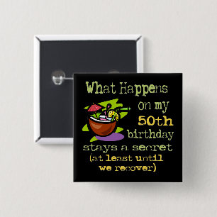 50th Birthday Party Gifts. What happens on my 50th 15 Cm Square Badge