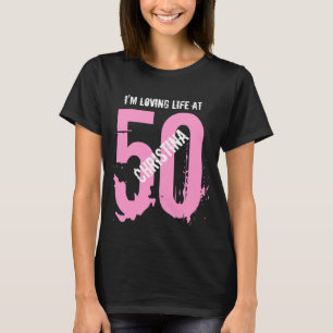 50th Birthday Present or Any Year I 'm Loving Life T-Shirt
