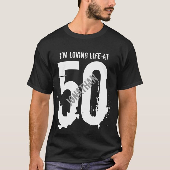 50th Birthday Present or Any Year I 'm Loving Life T-Shirt (Front)