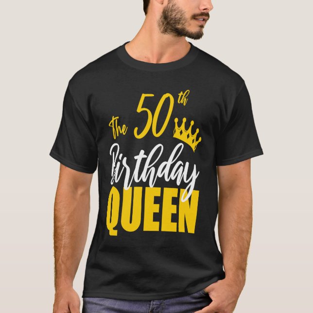 50th Birthday Queen Happy Birthday Party Bday Fami T-Shirt (Front)