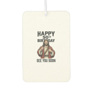 50th Birthday See You Soon Religious Humour Design Car Air Freshener