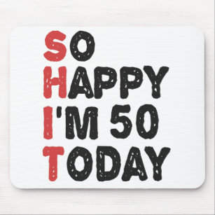 50th Birthday So Happy I'm 50 Today Gift Funny Mouse Mat