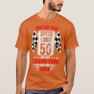 50th Birthday Speed Limit Sign 50 Years Old Funny  T-Shirt