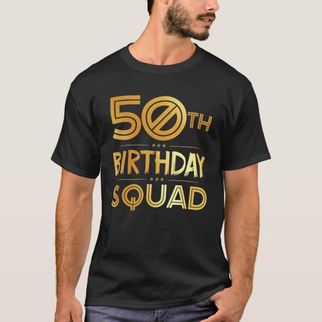 50Th Birthday Squad Happy Birthday Party 50 Years T-Shirt (Front)