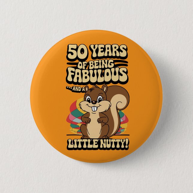 50th birthday squirrel a little nutty fiftieth fun 6 cm round badge (Front)