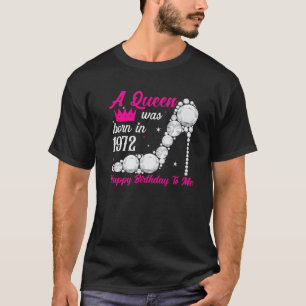 50Th Birthday T Queens Are Born In The Year 1972 T-Shirt