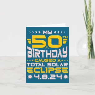 50th Birthday Total Solar Eclipse - April 8th 2024 Card