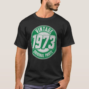 50th Birthday Vintage 1973 Original Parts - 50 Yea T-Shirt