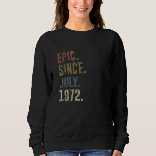 50th Birthday Vintage Epic Since July 1972 Sweatshirt