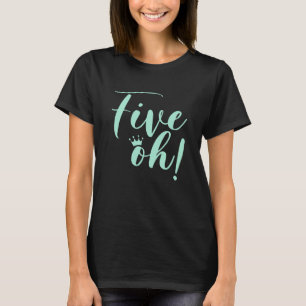 50th Birthday Women Five Oh Saying 50th Anniversar T-Shirt