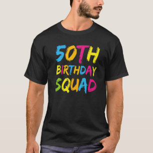 50th Happy Birthday Squad Party Bday Family Group  T-Shirt