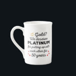 50th Wedding Anniversary I - Gold Funny Couple Bone China Mug<br><div class="desc">Fun design, perfect for anyone who's been married for 50 years and to a wedding vow renewal ceremony. It makes a great matching outfit for couples! 'Gold? We deserve Platinum for putting up with each other for 50 Years' quote for a couple who got married 50 years ago or a...</div>
