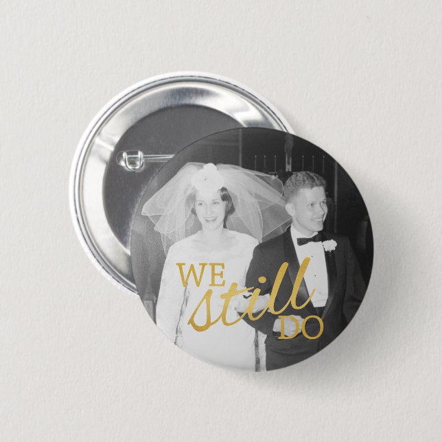 50th Wedding Anniversary Photo - We Still Do 6 Cm Round Badge (Front & Back)